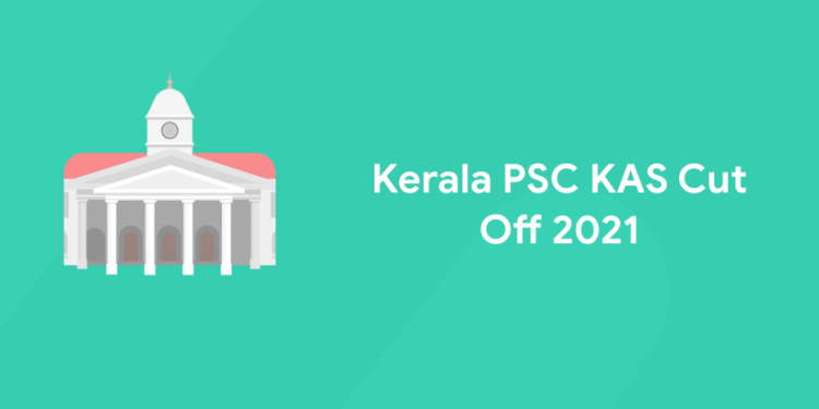 Kerala PSC KAS Cut Off 2021