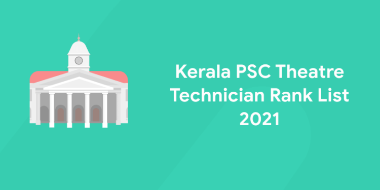 Kerala PSC theatre technician rank list 2021