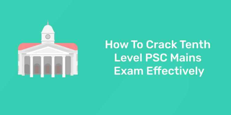 How to crack tenth level psc main exam effectively