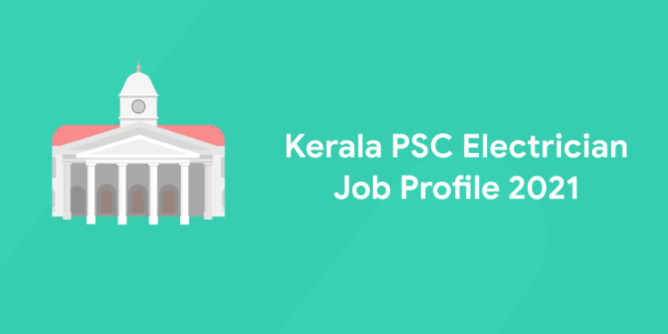 Kerala PSC Electrician Job Profile 2022