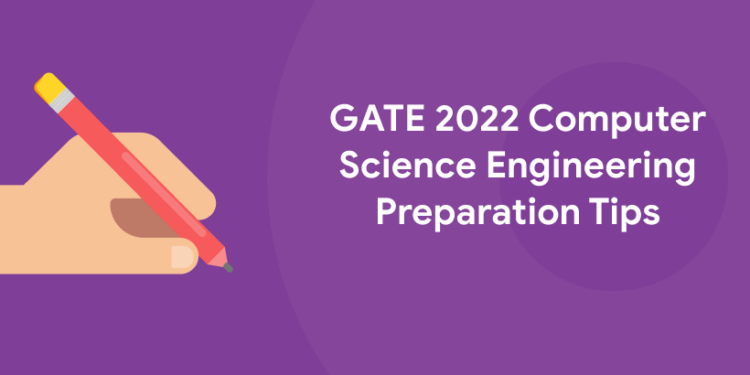 GATE 2022 Computer Science Engineering Preparation Tips