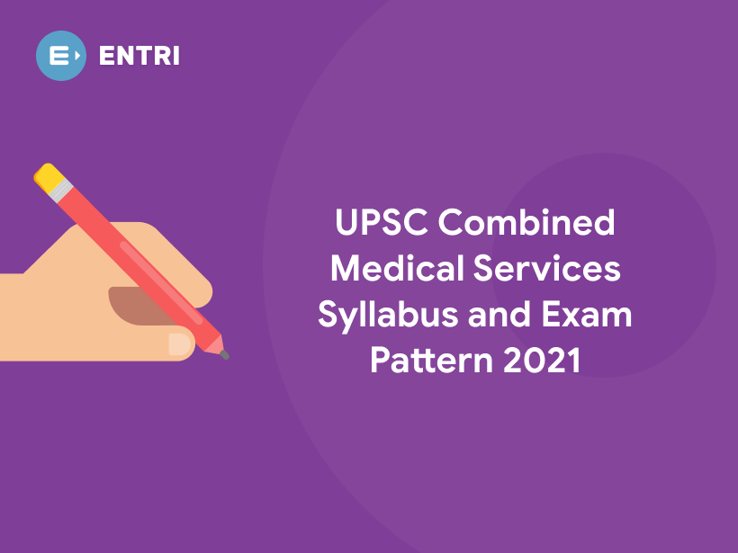 UPSC Combined Medical Services Syllabus and Exam Pattern 2021 - Entri Blog