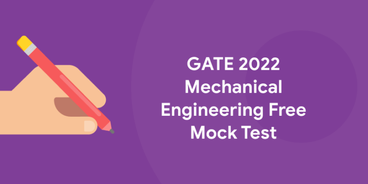 GATE 2022 Mechanical Engineering Free Mock Test