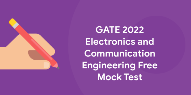 GATE 2022 Electronics and Communication Engineering Free Mock Test
