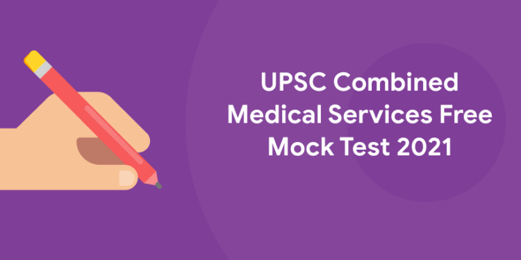 UPSC Combined Medical Services Free Mock Test 2021