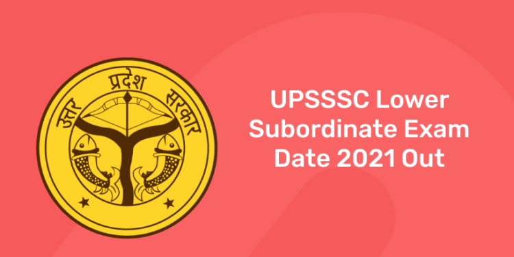 UPSSSC Lower Subordinate Exam Date 2021 Out