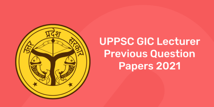 UPPSC GIC Lecturer Previous Question Papers 2021