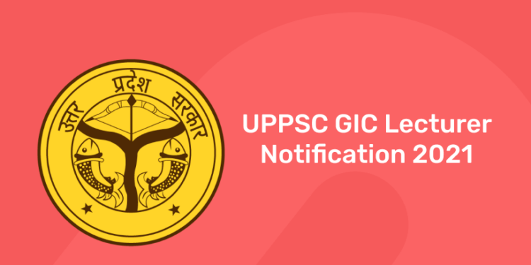 UPPSC GIC Lecturer Notification 2021