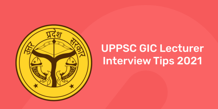 UPPSC GIC Lecturer Interview Tips 2021