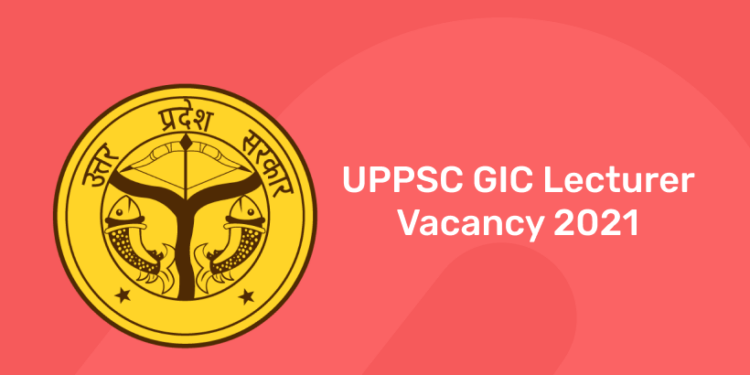UPPSC GIC Lecturer Vacancy 2021