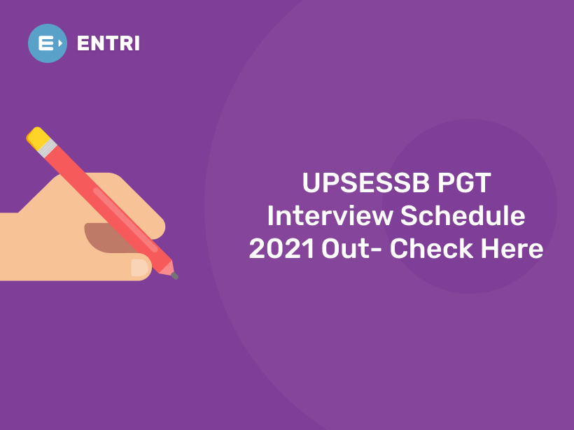 Upsessb UPSESSB PGT Interview Schedule 2021 Out - Check Here - Entri Blog
