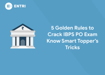 5 Golden Rules to Crack IBPS PO Exam 2021 – Topper’s Secrets