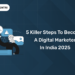 5 Killer Steps to Become a Digital Marketer in India