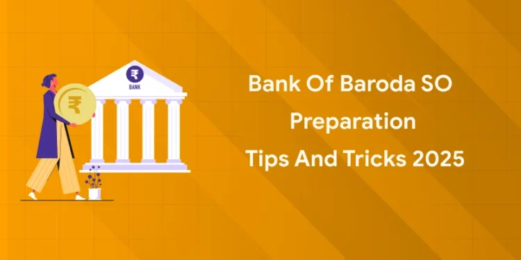 Bank Of Baroda SO Preparation Tips