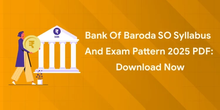 Bank Of Baroda SO Syllabus And Exam Pattern