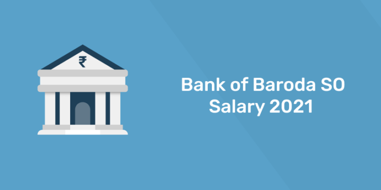 Bank of Baroda SO Salary 2021