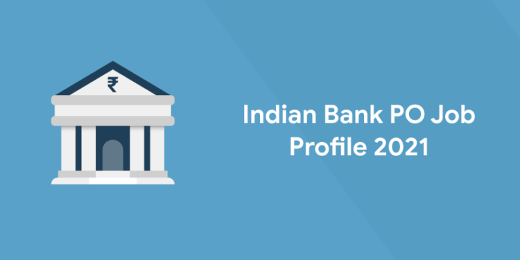 Indian Bank PO Job Profile 2021
