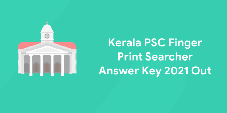 Kerala PSC Finger Print Searcher Answer Key 2021 Out