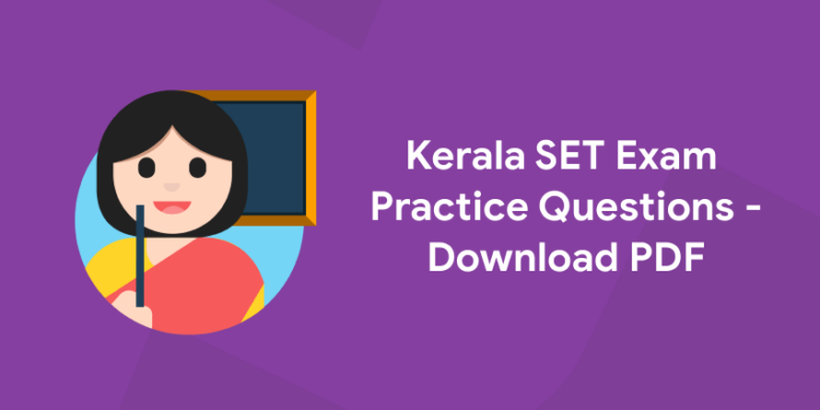 Practice Questions for Kerala SET Exam 2022 - PDF Download