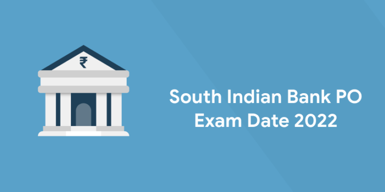 South Indian Bank PO Exam Date 2022