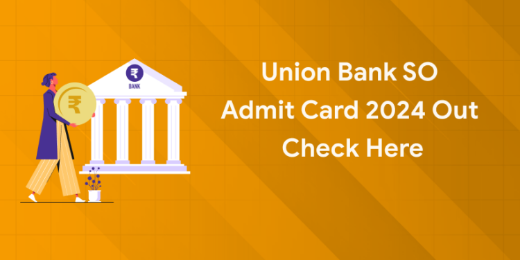 Union Bank SO Admit Card 2024 Out