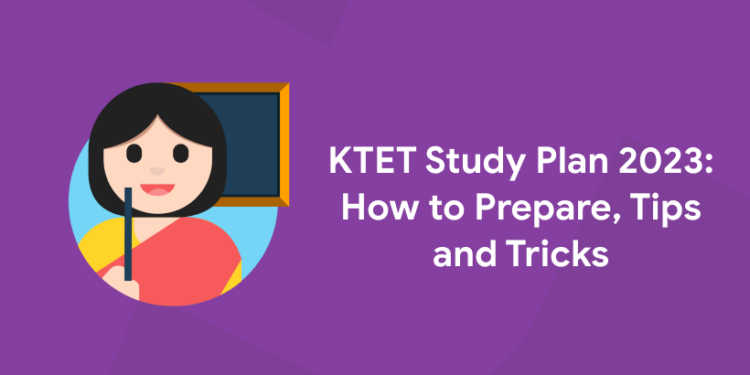 KTET Study Plan 2023: How to Prepare, Tips and Tricks