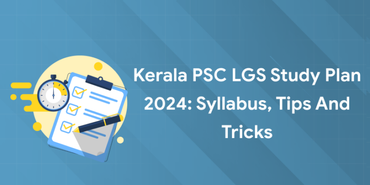 Kerala PSC LGS Study Plan 2024: Syllabus, Tips and Tricks