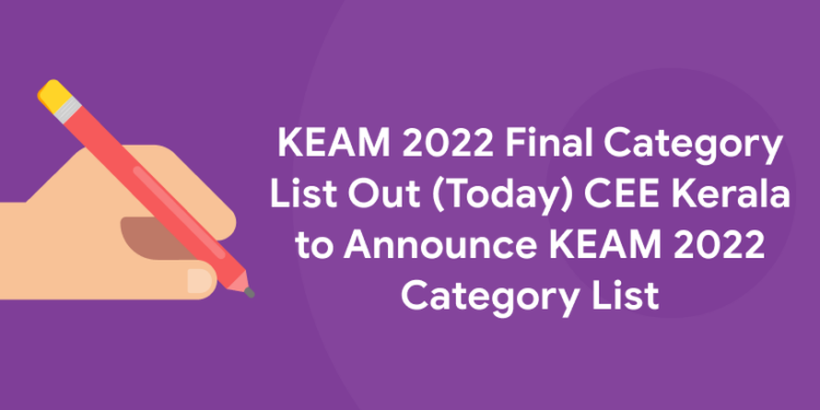 KEAM 2022 Final Category List Out (Today) CEE Kerala to Announce KEAM 2022 Category List