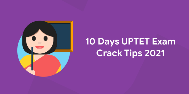 10 Days UPTET Exam Crack Tips - Study Plan, Answering Trick