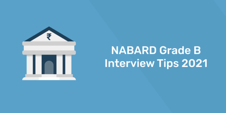 NABARD Grade B Interview Tips 2021