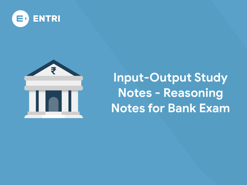 Input-Output Study Notes - Reasoning Notes for Bank Exam - Entri Blog