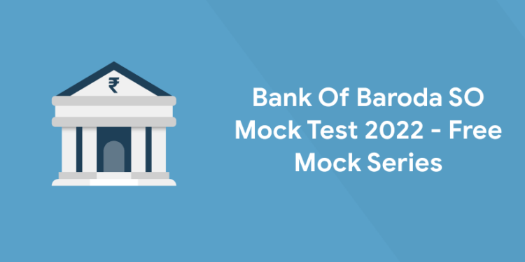 Bank Of Baroda SO Mock Test 2022 - Free Mock Series