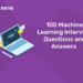 100 Machine Learning Interview Questions and Answers