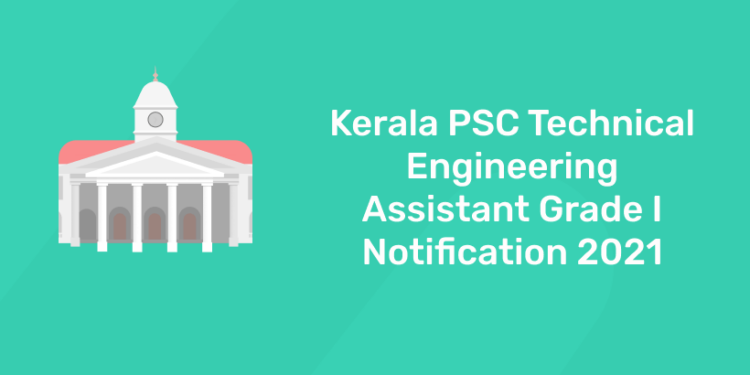 kerala psc technical engineering assistant grade i notification 2021