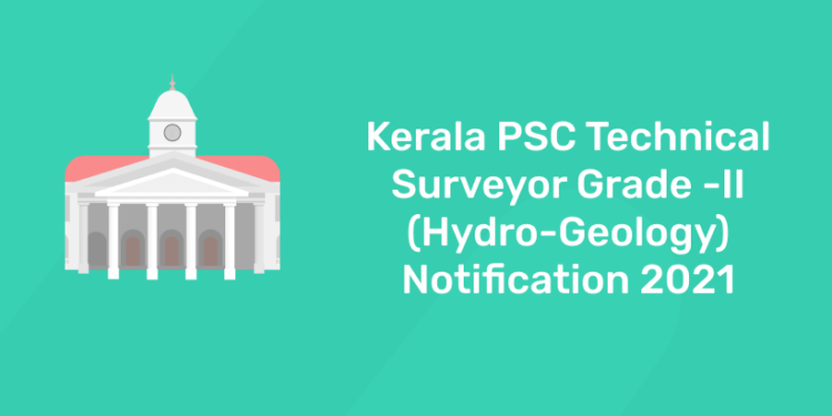 kerala psc technical surveyor grade II notification 2021