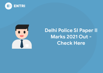 Delhi Police SI Paper II Marks 2021 Out – Check Here