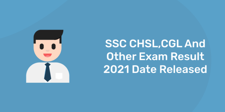 ssc chsl cgl and other exam result 2021