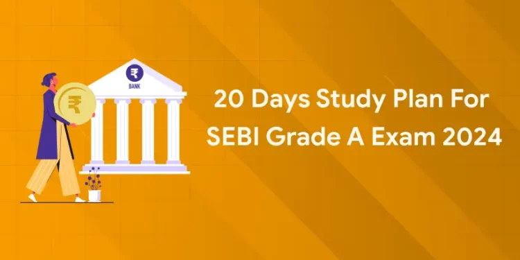 20 Days Study Plan for SEBI Grade A Exam 2024