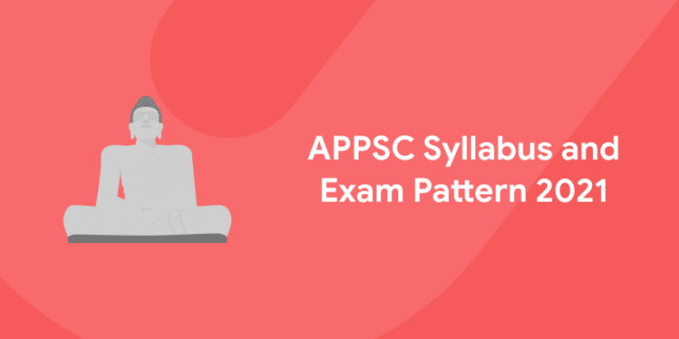 APPSC Syllabus and Exam Pattern 2021