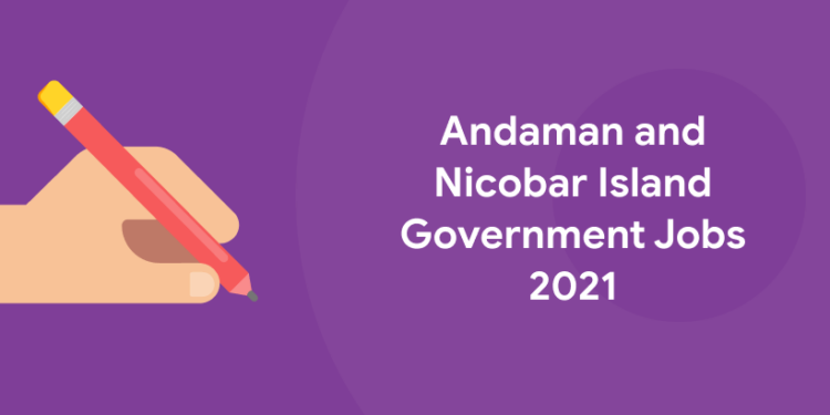 Andaman and Nicobar Island Government Jobs 2021