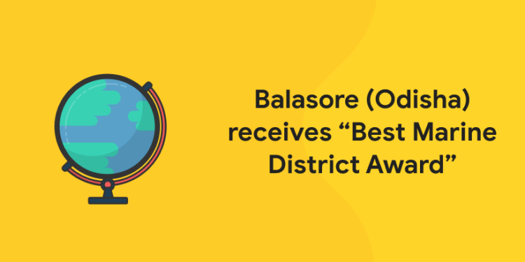 Balasore (Odisha) receives “Best Marine District Award”