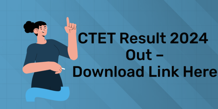 CTET Result 2024 Out