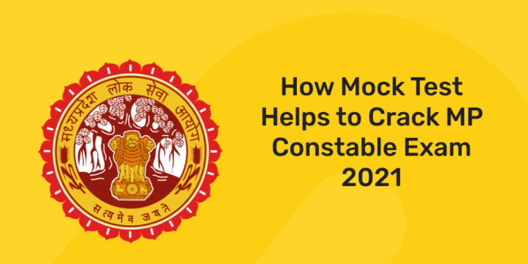 How Mock Test Helps to Crack MP Constable Exam 2021