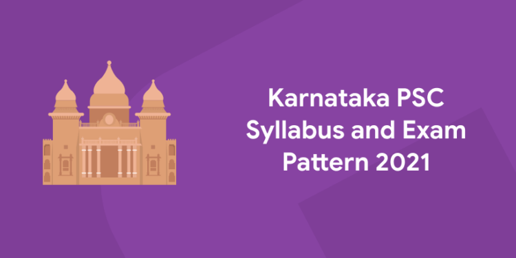 Karnataka PSC Syllabus and Exam Pattern 2021