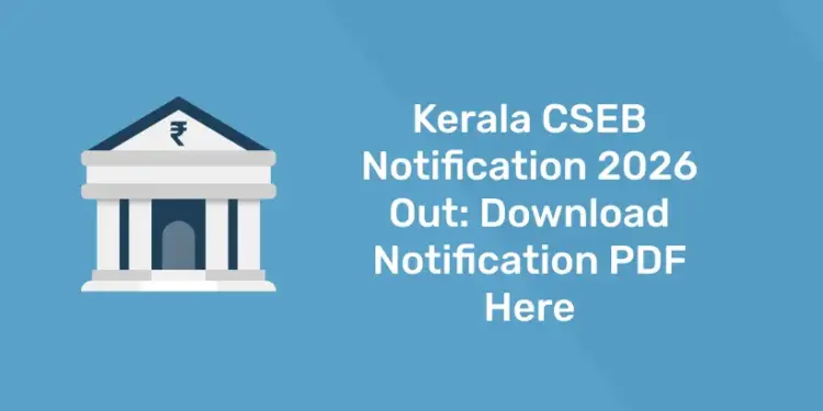 Kerala CSEB Notification 2026 Out Download Notification PDF Here