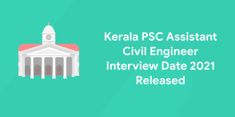 Kerala PSC Assistant Civil Engineer Interview 2021 Date