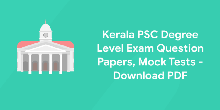 Kerala PSC Degree Level Exam Question Papers - PDF