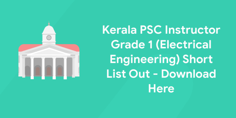 Kerala PSC Instructor Grade 1 (Electrical Engineering) Short List