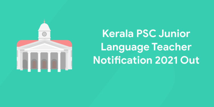 Kerala PSC Junior Language Teacher Notification 2021 Out