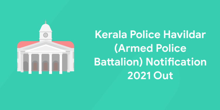 Kerala Police Havildar Notification 2021 Out